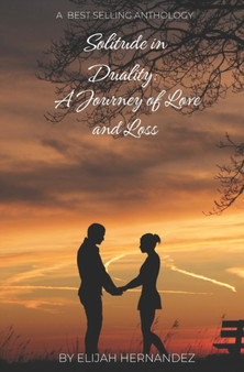 Solitude in Duality : A Journey of Love and Loss by Elijah Hernandez - Paperback