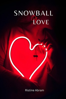 Snowball of Love : A deep romance story by Ristine Abram - Paperback