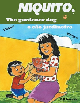 Niquito, the gardener dog - Niquito o cao jardineiro by Dill Ferreira - Paperback