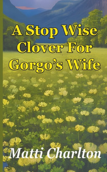 A Stop Wise Clover For Gorgo's Wife by Matti Charlton - Paperback