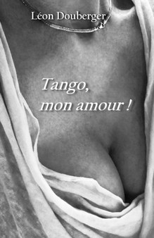 Tango, mon amour ! by Leon Douberger - Paperback