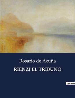 Rienzi El Tribuno by Rosario de Acuna - Paperback