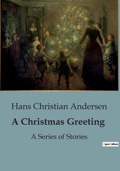 A Christmas Greeting : A Series of Stories by Hans Christian Andersen - Paperback