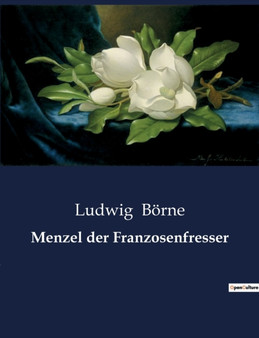 Menzel der Franzosenfresser by Ludwig Boerne - Paperback