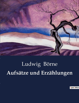 Aufsatze und Erzahlungen by Ludwig Boerne - Paperback