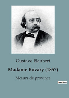 Madame Bovary (1857) : Moeurs de province by Gustave Flaubert - Paperback