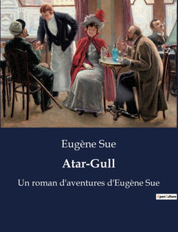 Atar-Gull : Un roman d'aventures d'Eugene Sue by Eugene Sue - Paperback