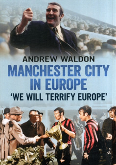 Manchester City in Europe : 'we Will Terrify Europe' by Andrew Waldon - Paperback