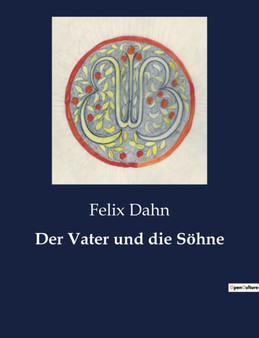 Der Vater und die Soehne by Felix Dahn - Paperback