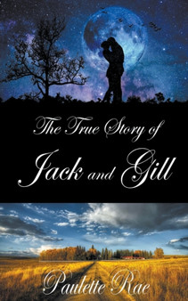 The True Story of Jack & Gill by Paulette Rae - Paperback