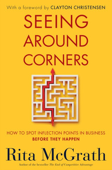 Seeing Around Corners by Rita McGrath - Hardback