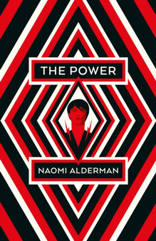 The Power : WINNER OF THE WOMEN'S PRIZE FOR FICTION by Naomi Alderman - Hardback
