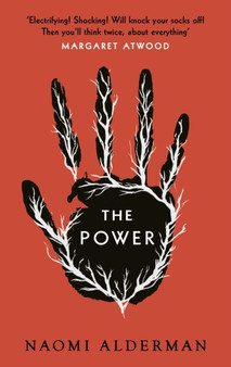 The Power : WINNER OF THE 2017 BAILEYS WOMEN'S PRIZE FOR FICTION by Naomi Alderman - Paperback