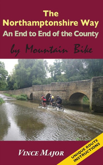Northamptonshire Way - An End to End of the County by Mountain Bike by Vince Major - Paperback
