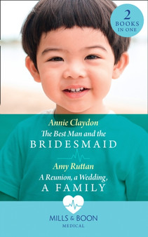 The Best Man And The Bridesmaid / A Reunion, A Wedding, A Family : The Best Man and the Bridesmaid / a Reunion, a Wedding, a Family by Annie Claydon - Paperback