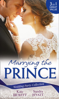 Wedding Party Collection: Marrying The Prince : The Prince She Never Knew / His Bride for the Taking / a Queen for the Taking? : 8 by Kate Hewitt - Paperback