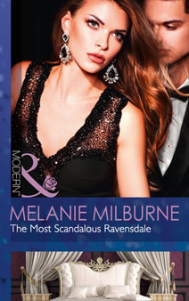 The Most Scandalous Ravensdale : 4 by Melanie Milburne - Paperback