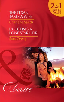 The Texan Takes A Wife : The Texan Takes a Wife (Texas Cattleman's Club: Blackmail, Book 11) / Expecting a Lone Star Heir (Texas Promises, Book 1) by Charlene Sands - Paperback