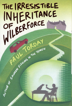The Irresistible Inheritance Of Wilberforce by Paul Torday - Hardback