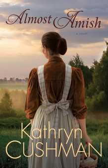 Almost Amish : A Novel by Kathryn Cushman - Paperback