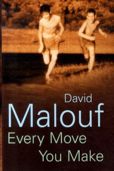 Every Move You Make by David Malouf - Hardback