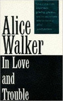 In Love and Trouble : Stories of Black Women by Alice Walker - Paperback