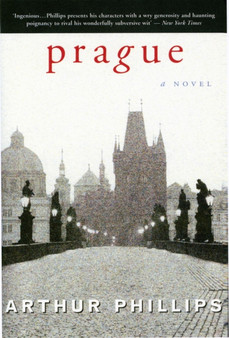Prague : A Novel by Arthur Phillips - Paperback