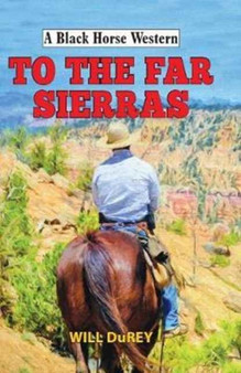 To the Far Sierras by Will DuRey - Hardback