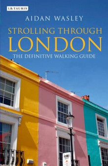 Strolling through London : The definitive walking guide by Aidan Wasley - Paperback