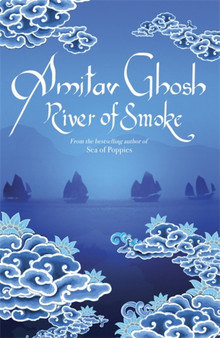 River of Smoke by Amitav Ghosh - Hardback
