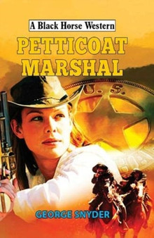 Petticoat Marshal by George Snyder - Hardback