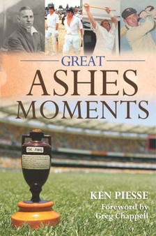 Great Ashes Moments by Ken Piesse - Hardback