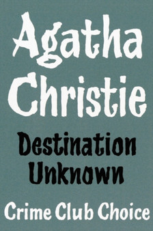 Destination Unknown by Agatha Christie - Hardback