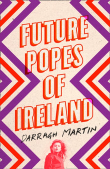 Future Popes of Ireland by Darragh Martin - Hardback