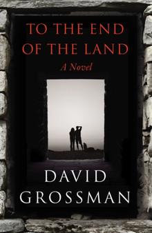 To The End of the Land by David Grossman - Hardback