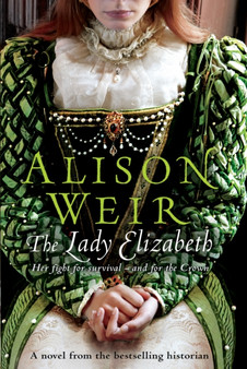 The Lady Elizabeth by Alison Weir - Hardback