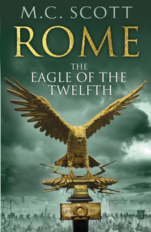 Rome: The Eagle Of The Twelfth : Rome 3 by M C Scott - Paperback