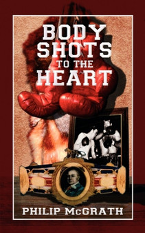 Body Shots to the Heart by Philip McGrath - Paperback
