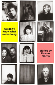 We Don't Know What We're Doing by Thomas Morris - Hardback