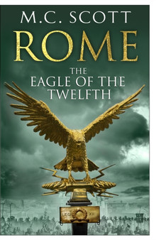Rome: The Eagle Of The Twelfth : Rome 3 by M.C. Scott - Paperback