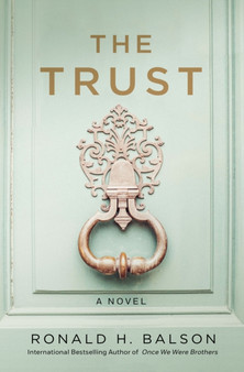 The Trust : A Novel by Ronald H. Balson - Hardback