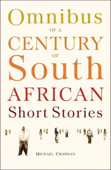 Omnibus of a century of South African short stories by Michael Chapman - Paperback
