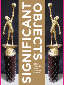 Significant Objects by Joshua Glenn - Paperback