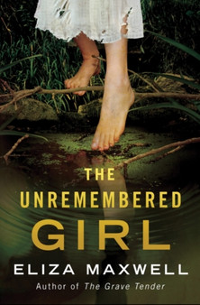 The Unremembered Girl : A Novel by Eliza Maxwell - Paperback