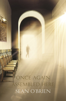 Once Again Assembled Here by Sean O'Brien - Hardback
