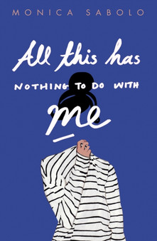 All This Has Nothing To Do With Me by Monica Sabolo - Hardback