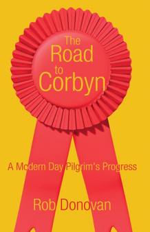 The Road to Corbyn : A Modern Day Pilgrim's Progress by Rob Donovan - Paperback