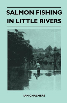 Salmon Fishing In Little Rivers by Ian Chalmers - Paperback