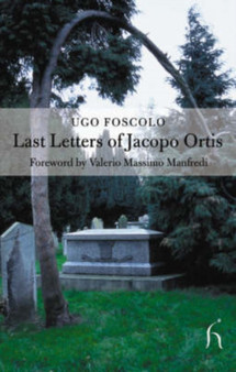 Last Letters of Jacopo Ortis by Ugo Foscolo - Paperback