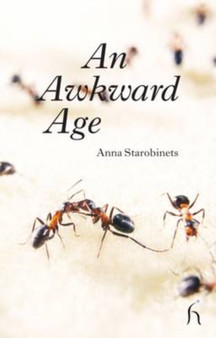 An Awkward Age by Anna Starobinets - Hardback